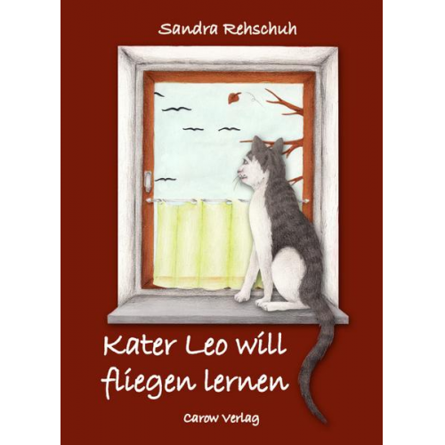 Sandra Rehschuh & Corinna Arauner - Kater Leo will fliegen lernen