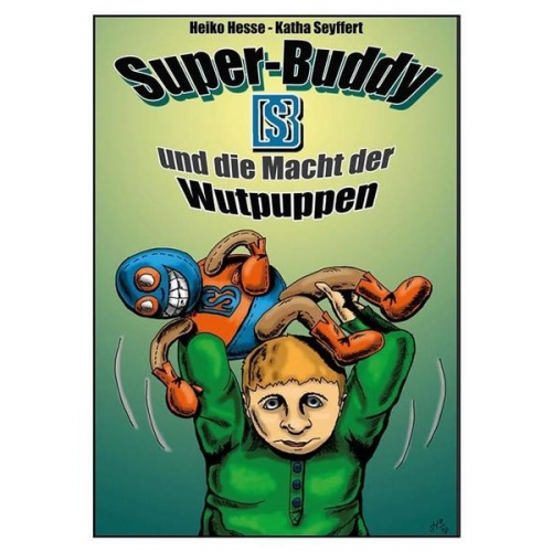 Heiko Hesse - Super-Buddy und die Macht der Wutpuppen