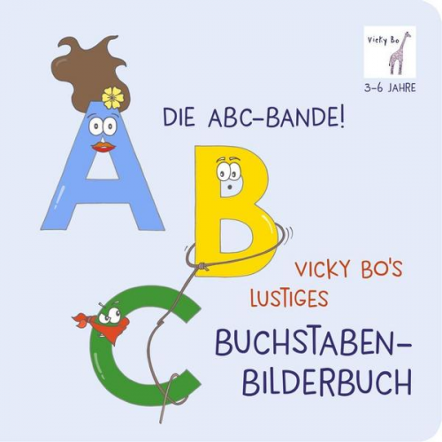 Vicky Bo - Die ABC-Bande! Vicky Bo's lustiges Buchstaben-Bilderbuch ab 3 Jahre