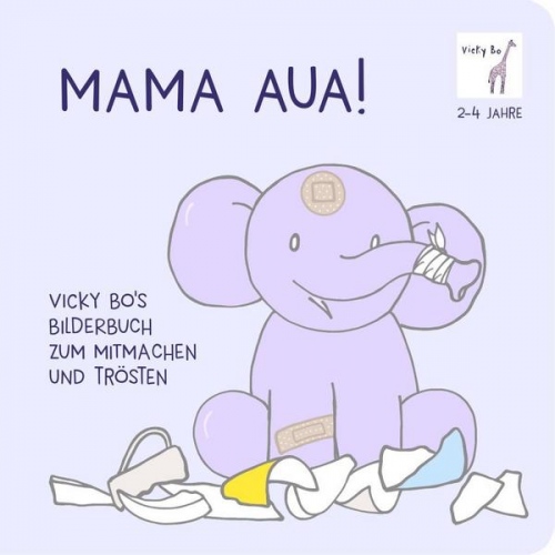 Vicky Bo - Mama Aua! Bilderbuch zum Mitmachen und Trösten ab 2 Jahre