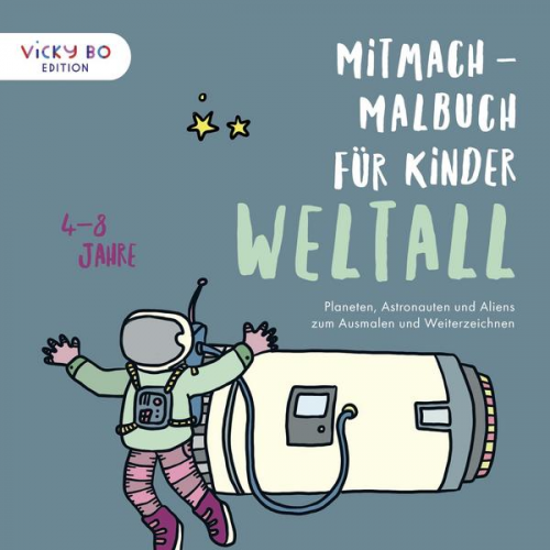 Alexandra Schönfeld & Vicky Bo - Mitmach-Malbuch für Kinder - WELTALL