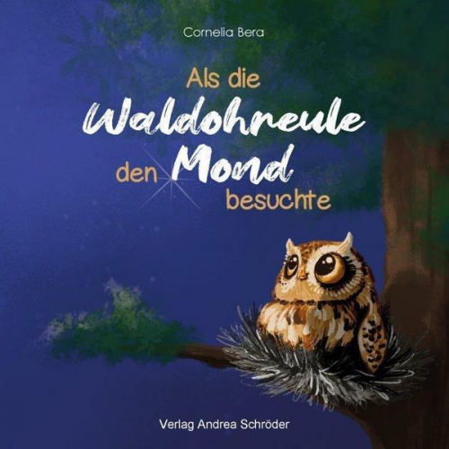 Cornelia Bera - Als die Waldohreule den Mond besuchte