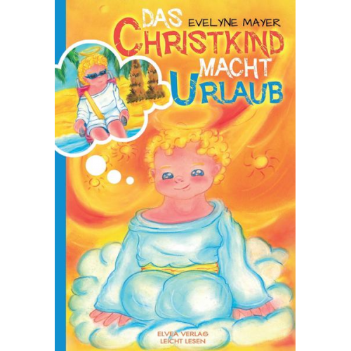 Evelyne Mayer - Das Christkind macht Urlaub