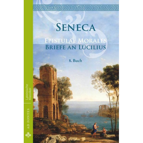 Lucius Annaeus Seneca - Briefe an Lucilius / Epistulae Morales