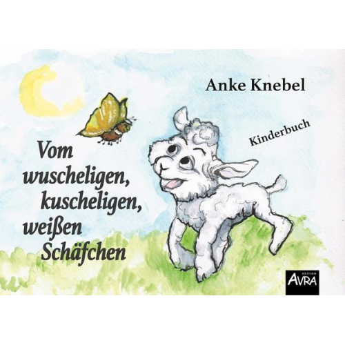 Anke Knebel - Vom wuscheligen, kuscheligen, weißen Schäfchen