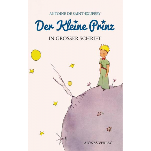 Antoine de Saint-Exupery - Der kleine Prinz: Großdruck: Das Lesebuch für Kinder und Erwachsene