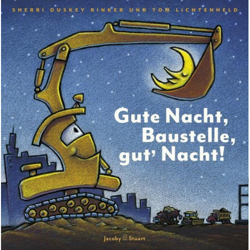 Sherri Duskey Rinker - Gute Nacht, Baustelle, gutʼ Nacht!