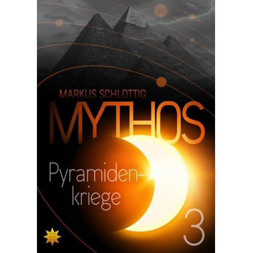 Markus Schlottig - Mythos Pyramidenkriege - Band 3