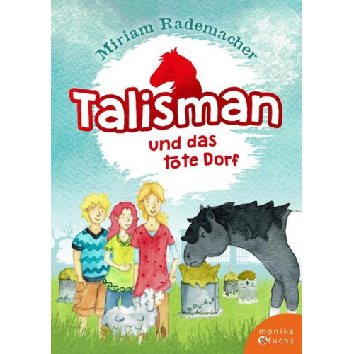 Miriam Rademacher - Talisman und das tote Dorf