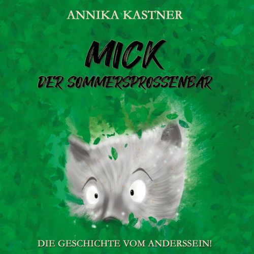 Annika Kastner - Mick - der Sommersprossenbär