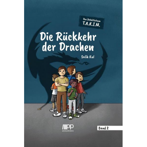 Salih Kul - Das Detektivteam T.A.K.I.M. - Band 2: Die Rückkehr der Drachen