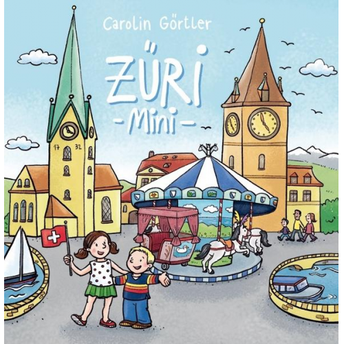 Carolin Görtler - Züri mini - Mein erstes Zürich Buch