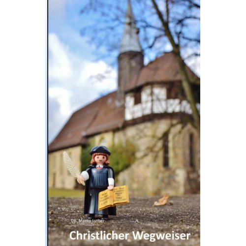 Heinrich Dolle & Martin Luther - Christlicher Wegweiser