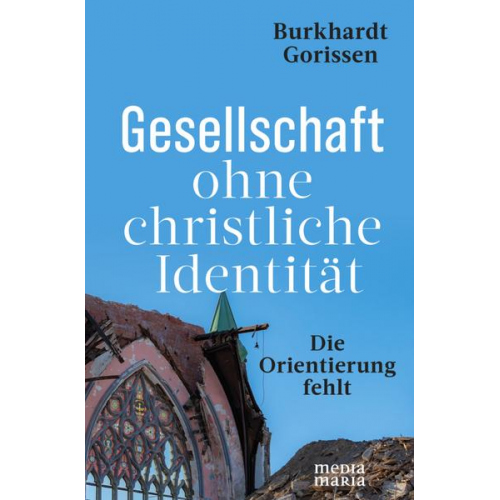 Burkhardt Gorissen - Gesellschaft ohne christliche Identität