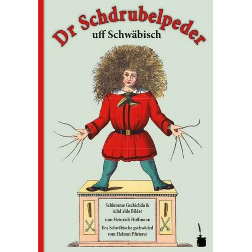 Heinrich Hoffmann - Dr Schdrubelpeder. Schlemme Gschichda & ächd alde Bilder