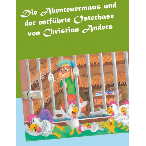 Christian Anders - Die Abenteuermaus und der entführte Osterhase