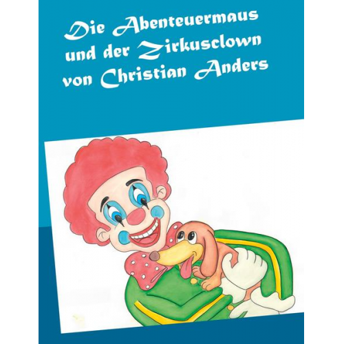 Christian Anders - Die Abenteuermaus und der Zirkusclown