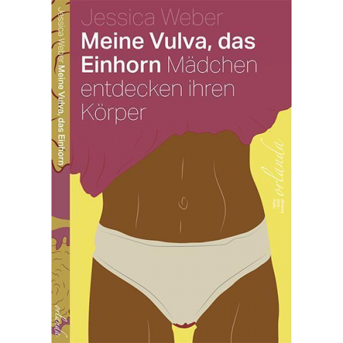 Jessica Weber - Meine Vulva, das Einhorn