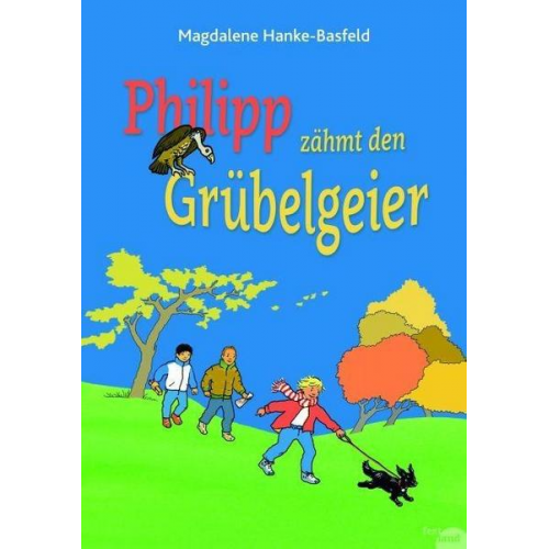 Magdalene Hanke-Basfeld - Philipp zähmt den Grübelgeier