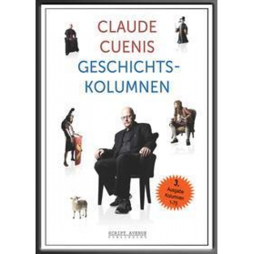 Claude Cueni - Claude Cuenis Geschichtskolumnen