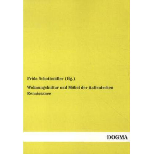 Frida Schottmüller - Wohnungskultur und Möbel der italienischen Renaissance