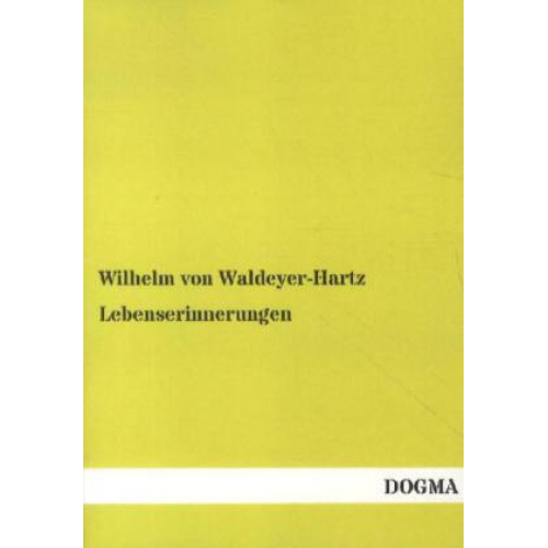 Wilhelm Waldeyer-Hartz - Lebenserinnerungen