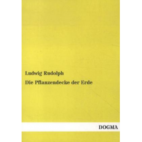 Ludwig Rudolph - Die Pflanzendecke der Erde