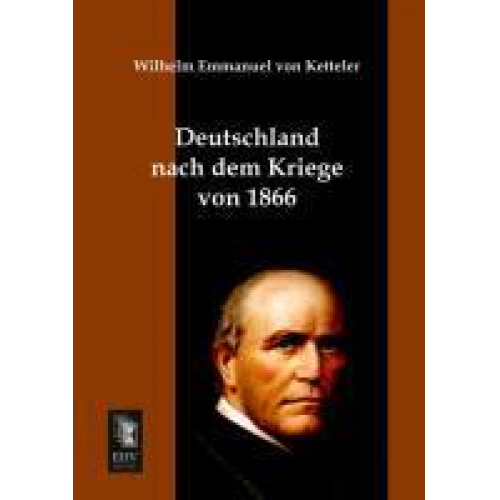 Wilhelm Emmanuel Ketteler - Deutschland nach dem Kriege von 1866