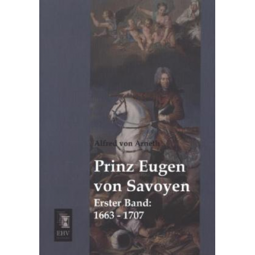 Alfred Arneth - Prinz Eugen von Savoyen