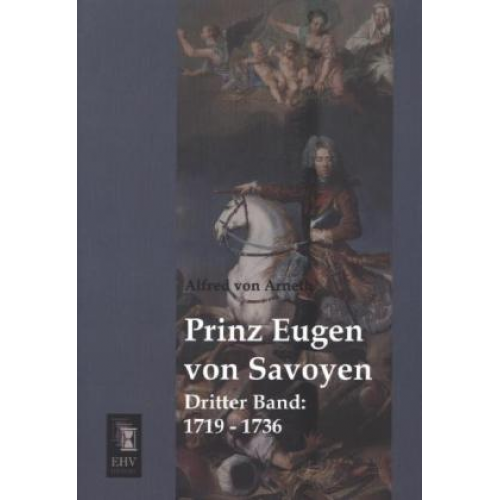 Alfred Arneth - Prinz Eugen von Savoyen