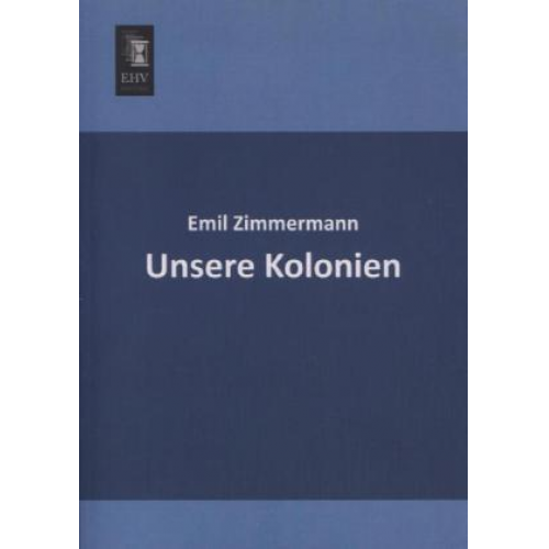 Emil Zimmermann - Unsere Kolonien