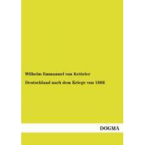 Wilhelm Emmanuel Ketteler - Deutschland nach dem Kriege von 1866