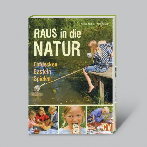 Katrin Hecker & Frank Hecker - Raus in die Natur - Entdecken, Basteln, Spielen