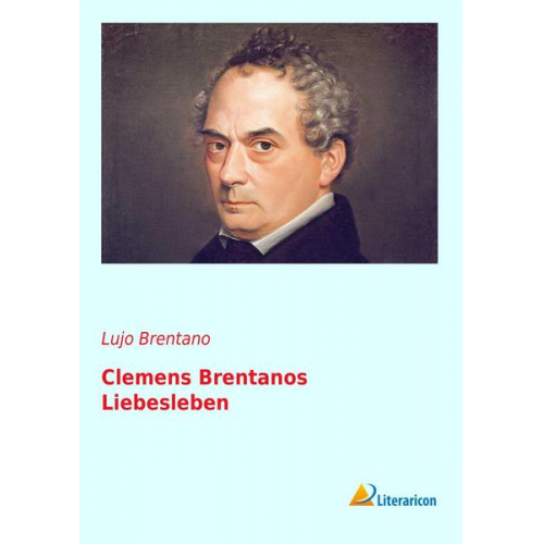 Clemens Brentanos Liebesleben