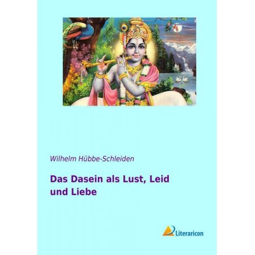 Wilhelm Hübbe-Schleiden - Das Dasein als Lust, Leid und Liebe