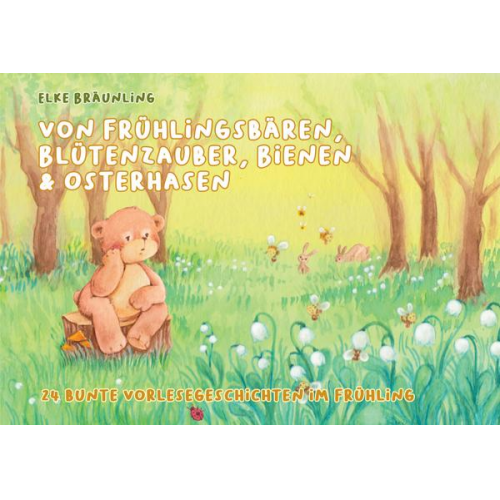 Elke Bräunling - Von Frühlingsbären, Blütenzauber, Bienen und Osterhasen