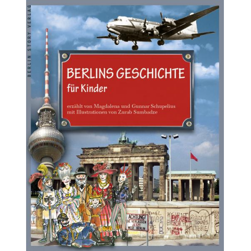 Gunnar Schupelius & Magdalena Schupelius - Berlins Geschichte für Kinder