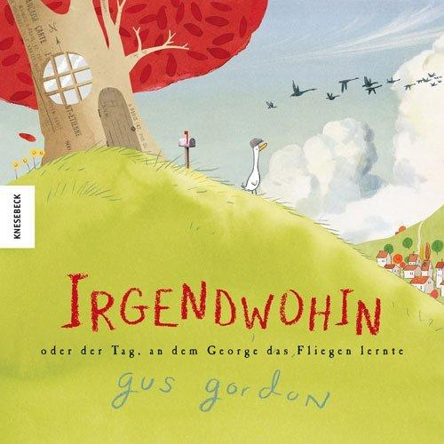 Gus Gordon - Irgendwohin oder der Tag, an dem George das Fliegen lernte