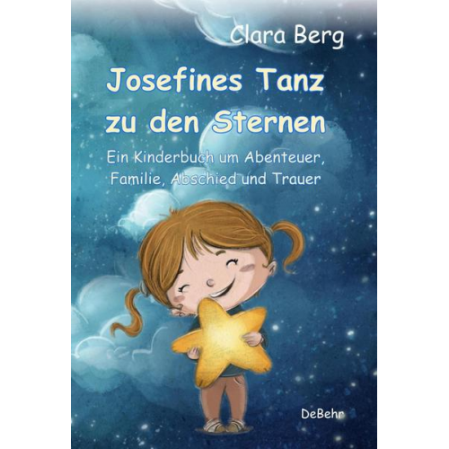 Clara Berg - Josefines Tanz zu den Sternen - Ein Kinderbuch um Abenteuer, Familie, Abschied und Trauer