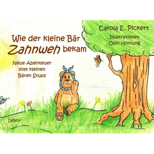 Carola Pickert - Wie der kleine Bär Zahnweh bekam - Neue Abenteuer vom kleinen Bären Stups