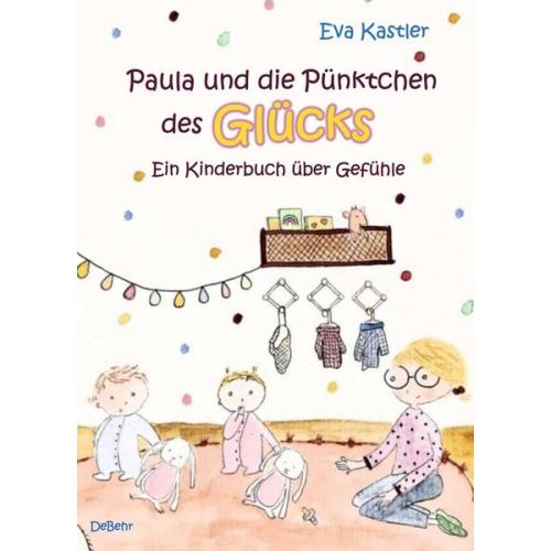 Eva Kastler - Paula und die Pünktchen des Glücks - Ein Kinderbuch über Gefühle