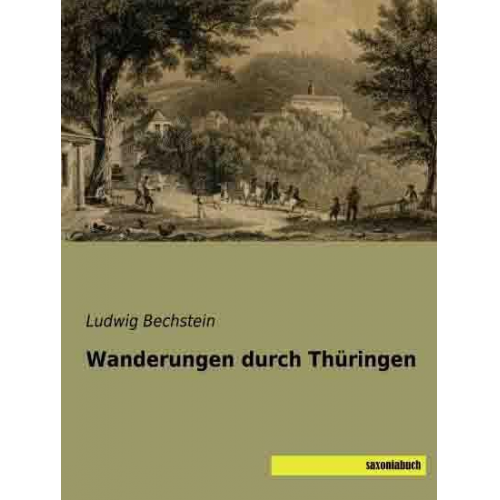 Ludwig Bechstein - Bechstein, L: Wanderungen durch Thüringen