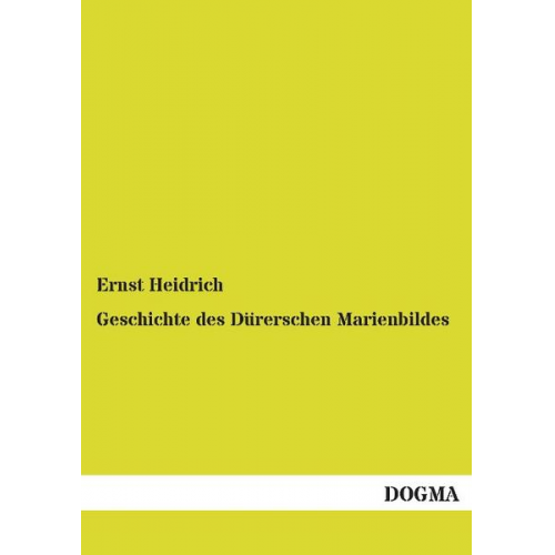 Ernst Heidrich - Geschichte des Dürerschen Marienbildes