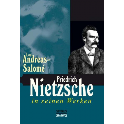 Lou Andreas-Salome - Friedrich Nietzsche in seinen Werken