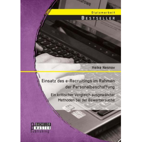 Heike Nesnov - Einsatz des e-Recruitings im Rahmen der Personalbeschaffung: Ein kritischer Vergleich ausgewählter Methoden bei der Bewerbersuche