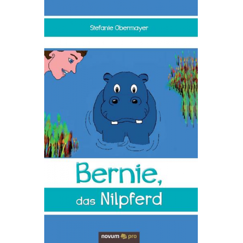 Stefanie Obermayer - Bernie, das Nilpferd