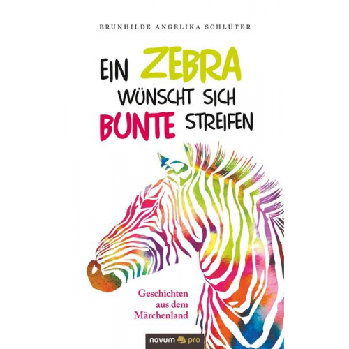 Brunhilde Angelika Schlüter - Ein Zebra wünscht sich bunte Streifen