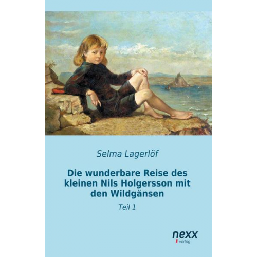 Selma Lagerlöf - Die wunderbare Reise des kleinen Nils Holgersson mit den Wildgänsen