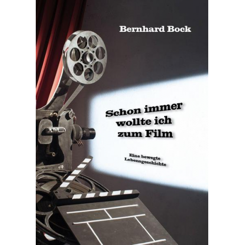 Bernhard Bock - Schon immer wollte ich zum Film