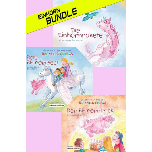 Alexandra Dichtler - Das Einhorn-Bundle: Die Einhornrakete, Das Einhornfest & Der Einhorntrick (3 (Vor-)Lesebüchlein)